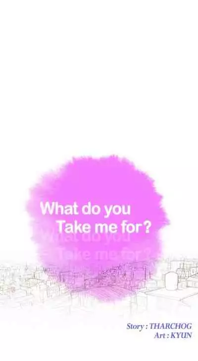 What do you Take me For? Ch.158/?