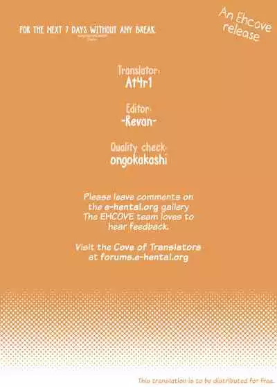 Nijuuyojikan, Nanokakan Zutto. | For the next 7 days without any break.