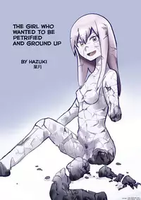 [Hazuki] Sekka Shite Konagona ni Saretai Joshi | The Girl Who Wanted to be Petrified and Ground Up [English]