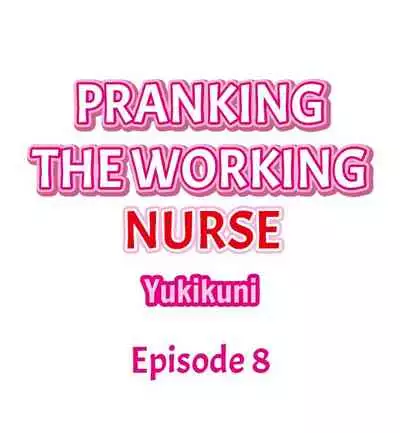 Pranking the Working Nurse Ch.14/?
