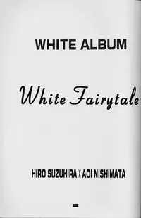 (C54) [HEART WORK, JOKER TYPE (Suzuhira Hiro, Nishimata Aoi)] White Fairy Tale -White Album- (White Album)