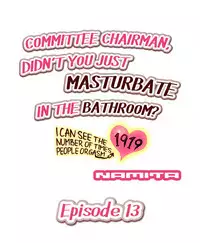 Committee Chairman, Didn't You Just Masturbate In the Bathroom? I Can See the Number of Times People Orgasm (Ch.1 - 24)[English](Ongoing)