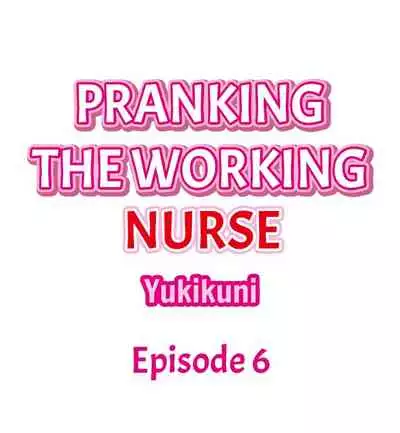 Pranking the Working Nurse Ch.14/?