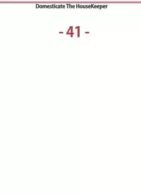 [Serious] Domesticate the Housekeeper 调教家政妇 Ch.29~42 [Chinese]中文