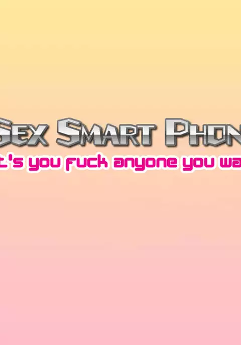 Sex Smartphone ~Kore sae Areba Dare demo Yareru~ | Sex Smartphone ~Let's you fuck anyone you want~