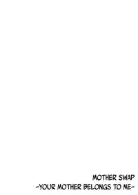 [Kiryuu Reihou] Hahaoya Swap - Omae no Kaa-chan Ore no Mono 4 | Mother Swap - Your Mother Belongs to Me 4 [English] [Zero Translations]