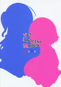 (C95) [Akaao (HiRoB816)] YET INNOCENT MAIDEN