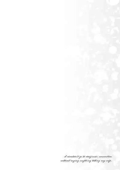 I Shouldn't Have Gone To The Doujinshi Convertion Without Telling My Wife